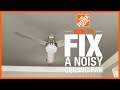 How to Fix a Noisy Ceiling Fan | The Home Depot