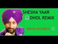 Shesha Yaar da  (DHOL REMIX)ON DEMAND MUSIC