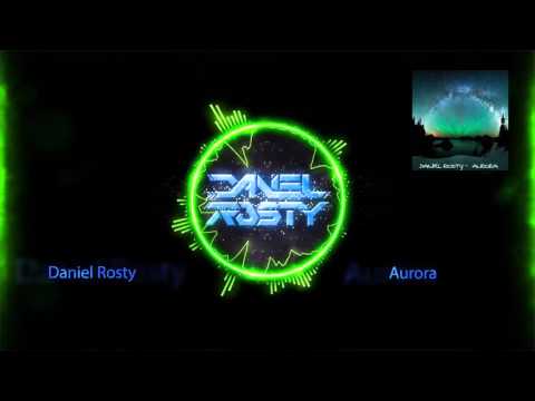 Daniel Rosty - Aurora (Original Mix)