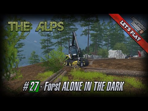 Let's Play LS15 ★ The Alps 15 ★ #27 ★ Forst ALONE IN THE DARK