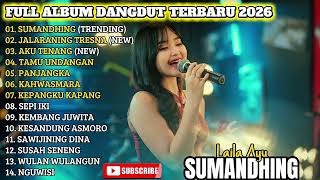Download lagu SUMANDHING - LAILA AYU FULL ALBUM DANGDUT TRENDING TERBARU 2026 mp3