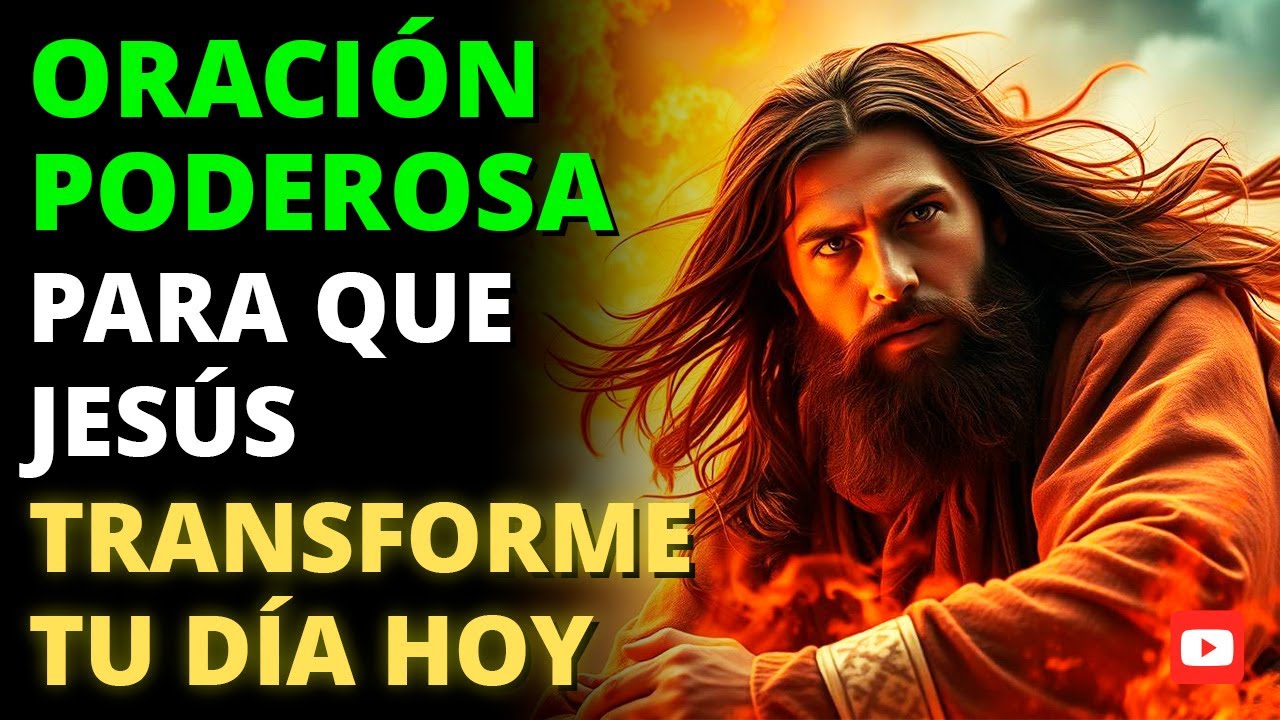 🔥 ORACIÓN PODEROSA para que JESÚS TRANSFORME TU DÍA HOY 🙏✨ (Clama y Recibe Respuesta)