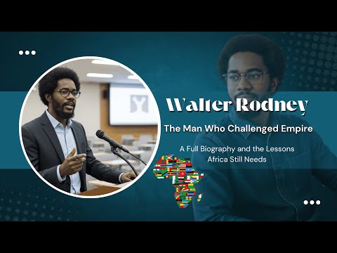 Walter Rodney The Man Who Challenged Empire