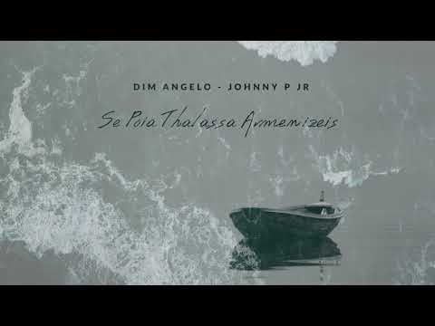 Dim Angelo & Johnny P Jr - Se Poia Thalassa Armenizeis