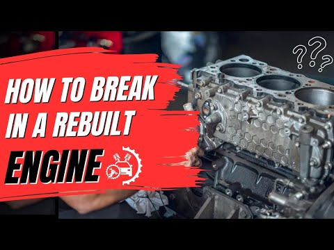 how to break in a rebuilt engine