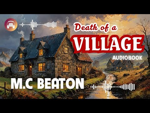 Death of a Village by M.C. Beaton | Hamish Macbeth #18 Full Audiobook | Cozy Mystery