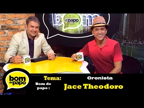 Programa Bom de Papo 10/05/2016 - JACE THEODORO