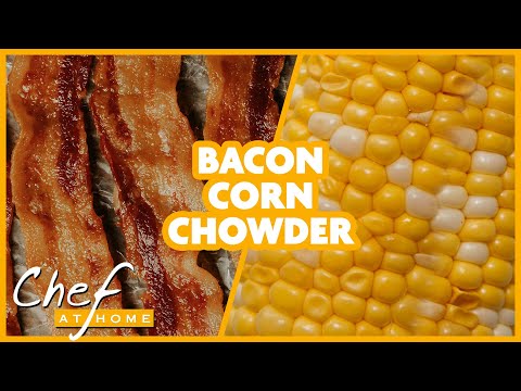 Bacon Corn Chowder - Chef at Home (Full Episode) | Cooking Show with Chef Michael Smith