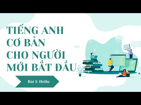 Tiếng Anh cơ bản cho người mới bắt đầu - Bài 1: Chào hỏi