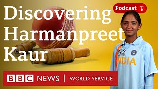 Harmanpreet Kaur: How was India's captain discovered? - Stumped podcast, BBC World Service