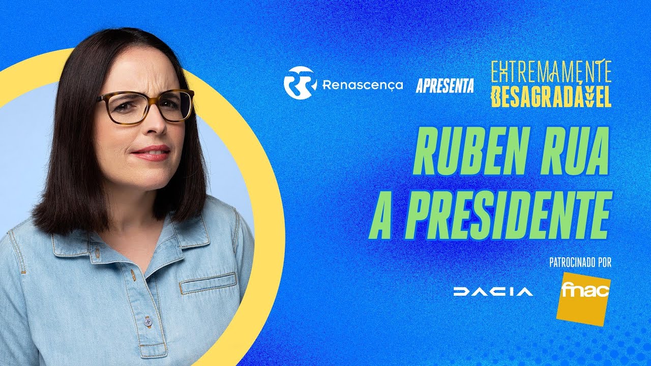 Ruben Rua a Presidente - Extremamente Desagradável