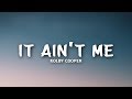 Kolby Cooper - It Ain't Me (Lyrics)
