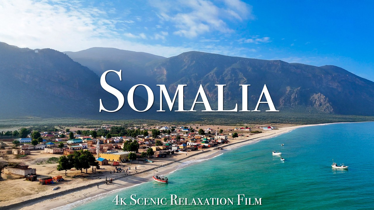 Somalia 4K - Scenic Relaxation Film With Calming Music