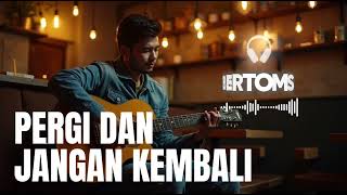 Download lagu Pergi Dan Jangan Kembali - Cybertoms Cover (Vicky Salamor, Justy Aldrin,Toton Caribo & Jacson Zeran) mp3