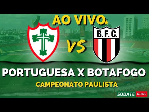 PORTUGUESA X BOTAFOGO - SP | AO VIVO | CAMPEONATO PAULISTA |