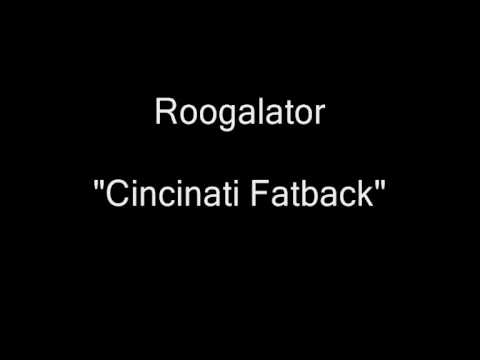 Roogalator - Cincinnati Fatback [HQ Audio]