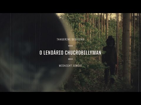 O Lendário Chucrobillyman ▸ Midnight Jungle @ Tangerine Sessions