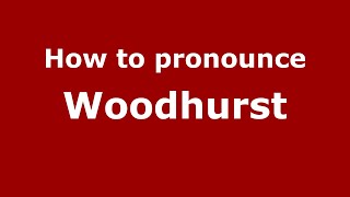 How to pronounce Woodhurst