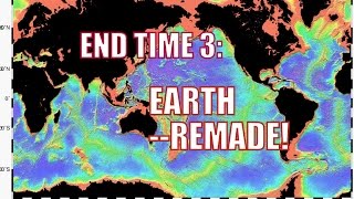 End Time 3: Earth Remade!