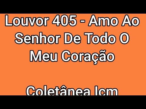 Amo Ao Senhor De Todo O Meu Coração - ICME