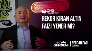 QNB Finansinvest Yatırım Gündemi | Rekor Kıran Altın Faizi Yener Mi?