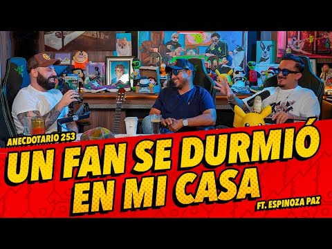 Anecdotario 253 - Un fan se durmió en mi casa FT. Espinoza Paz