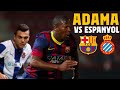 ADAMA'S BEST PLAYS AGAINST ESPANYOL IN LA MASIA
