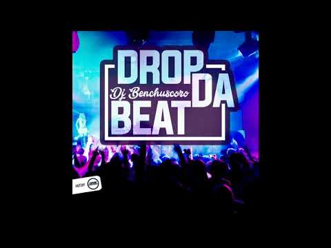 DJ Benchuscoro - Drop Da Beat 2018 (Original Mix)