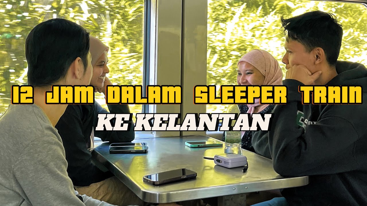 Layan View & Tidur Lena Dalam Sleeper Train ke Kelantan! 🚂