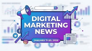 Digital Marketing News: January 11-20, 2026 | OpenAI ChatGPT Ads, Google AI, Meta Updates & More !