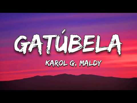 KAROL G, Maldy - GATÚBELA (Letra/Lyrics)