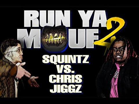 RUN YA MOUF 2 // SQUINTZ VS CHRIS JIGGZ (ONE ROUND)