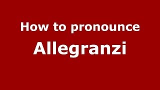 How to pronounce Allegranzi