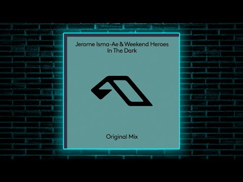 Jerome Isma-Ae & Weekend Heroes - In The Dark (Extended Mix) [Anjunabeats]