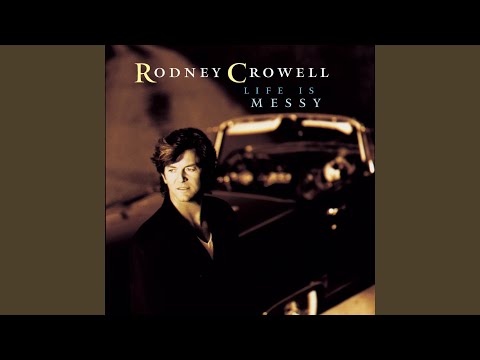 Life Is Messy - Rodney Crowell