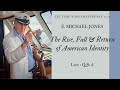 The Rise, Fall & Return of American Identity - E. Michael Jones Live
