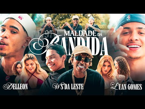 Pega a Maldade da Bandida - Dj Luan Gomes, Mc Ws da Leste, Delleon | Part. Divo do Salto