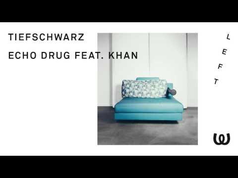 Tiefschwarz - Echo Drug feat. Khan