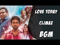 Love Today Climax Bgm Pradeep Ranganathan Ivana Yuvan Shankar Raja