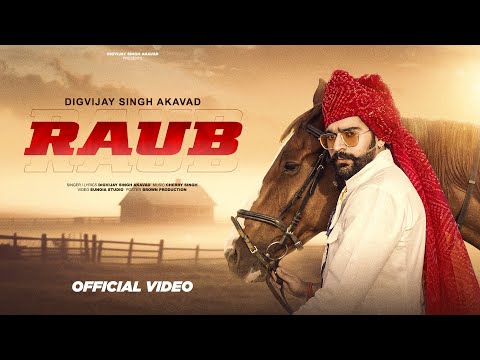 Digvijay Singh Akavad - RAUB ( Official Music Video)