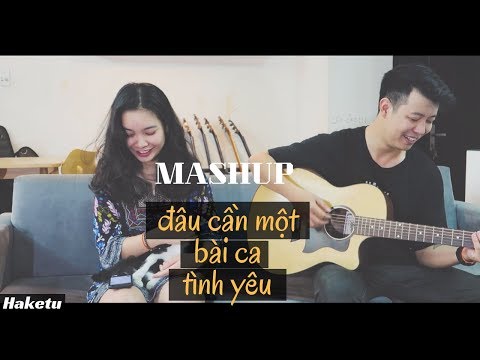 Tiên Tiên, TRANG, haketu - Mashup Haketu - Đâu Cần Một Bài Ca Tình Yêu  (TIÊN TIÊN x Trang)