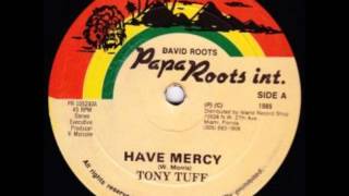 Tony Tuff - Have Mercy + Version