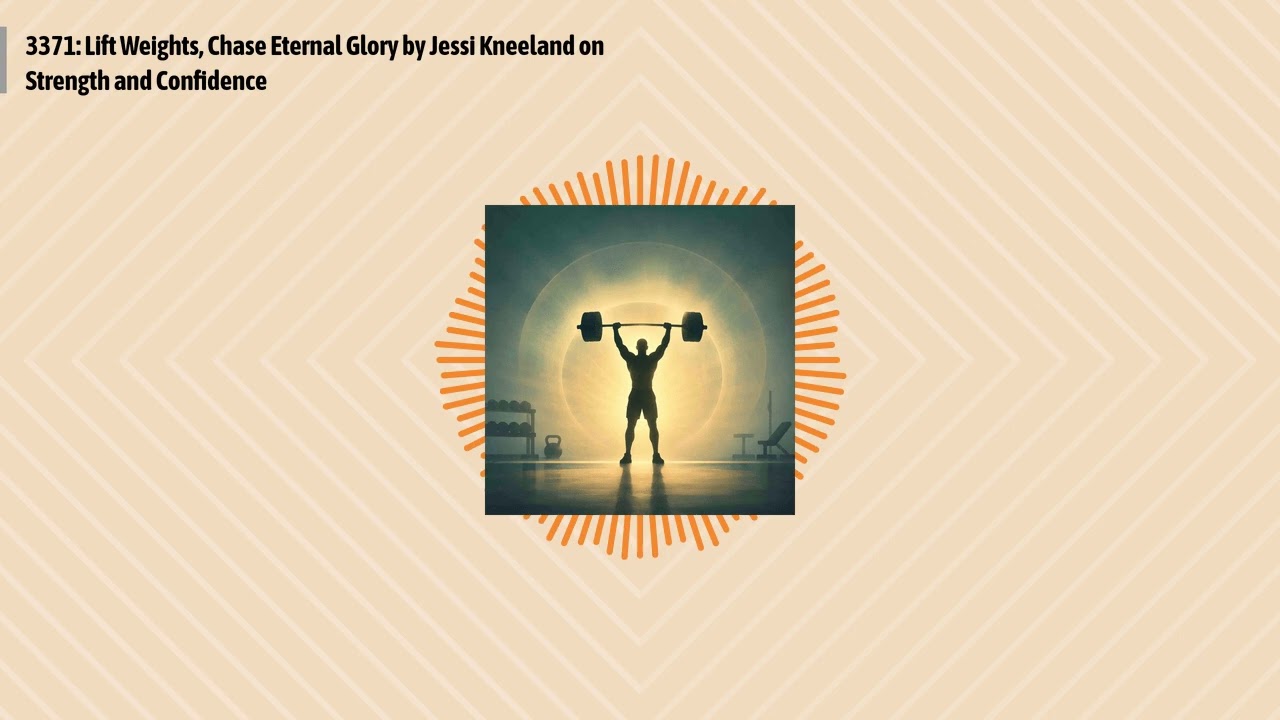 3371: Lift Weights, Chase Eternal Glory by Jessi Kneeland on Strength and Confidence | Optimal...