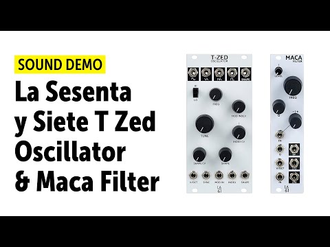 La Sesenta y Siete T Zed Oscillator and Maca Filter Sound Demo (no talking)