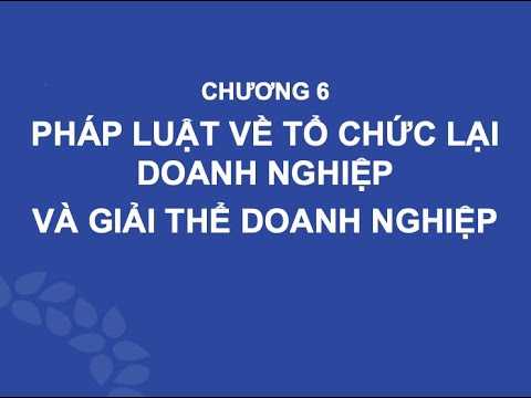 CHƯƠNG 6 TỔ CHỨC LẠI VÀ GIẢI THỂ DOANH NGHIỆP