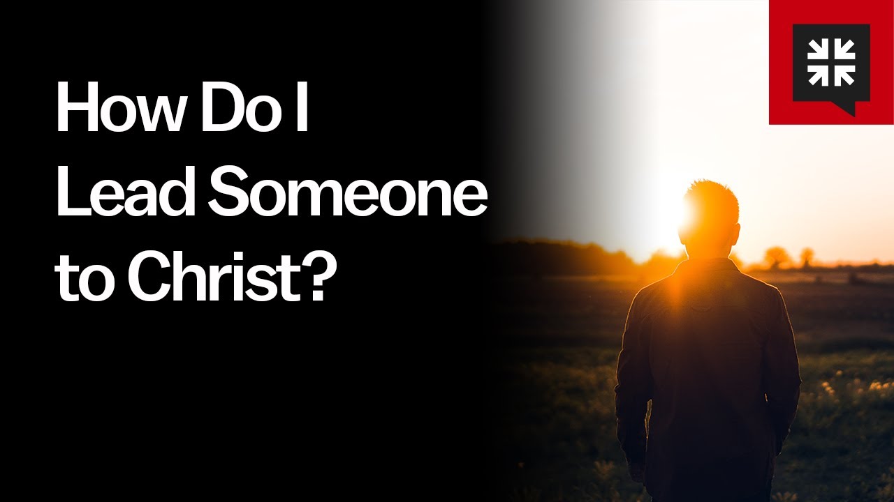 How Do I Lead Someone to Christ?