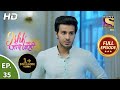 Ishk Par Zor Nahi - Ep 35 - Full Episode - 30th April, 2021