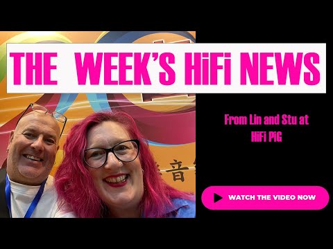 Weekly HiFi NEWS From HiFi PiG From The Hong Kong AV SHow 2023