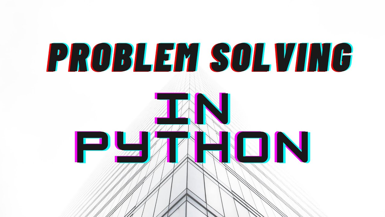 PROBLEM SOLVING IN PYTHON FOR BEGINNERS-Session 7
