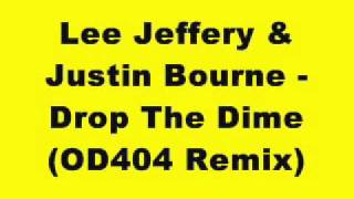 Lee Jeffery & Justin Bourne - Drop The Dime (OD404 Remix)